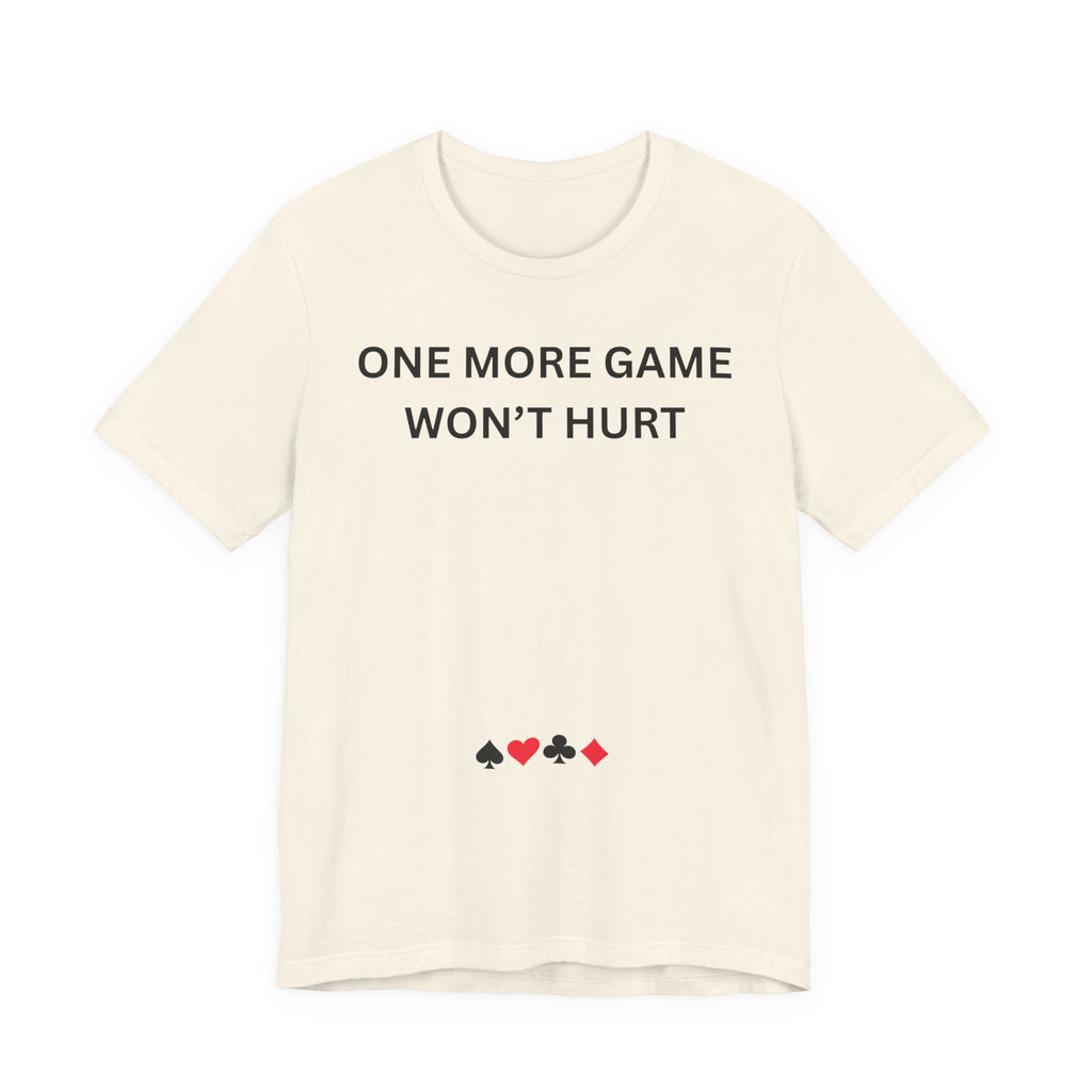 ONE MORE GAME WON'T HURT