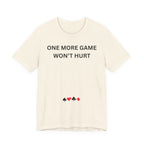 ONE MORE GAME WON'T HURT