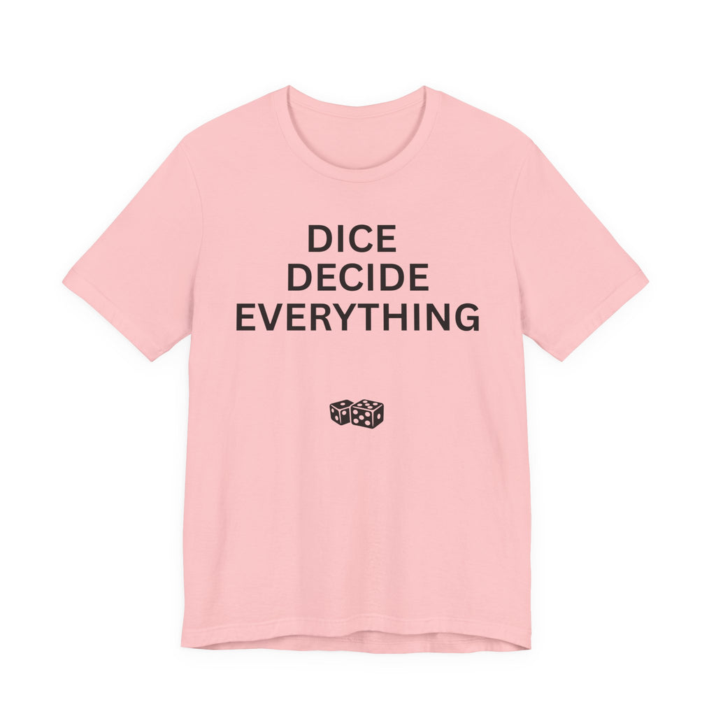 DICE DECIDE EVERYTHING