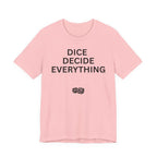 DICE DECIDE EVERYTHING