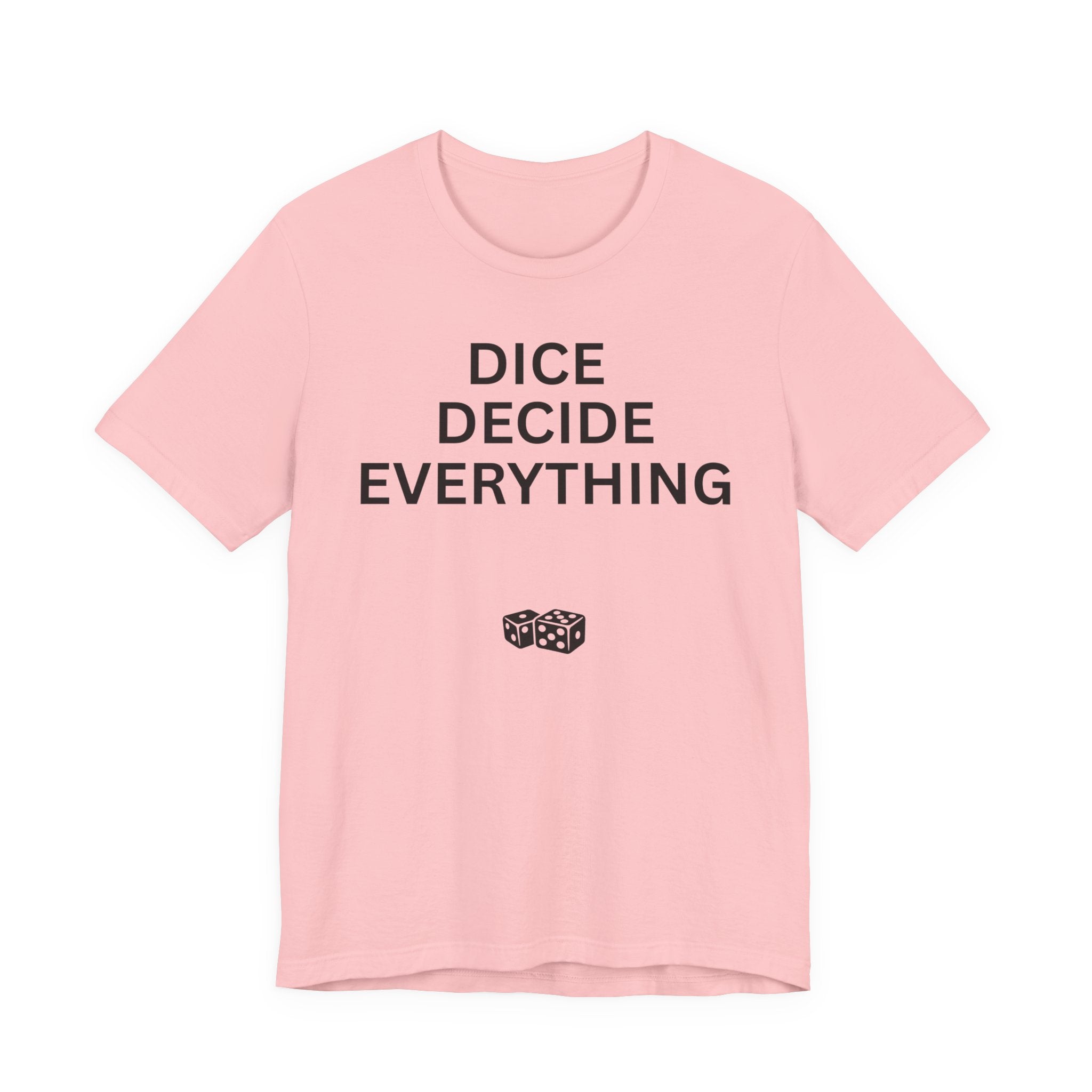 DICE DECIDE EVERYTHING
