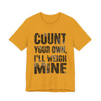 Count Your Own, I'll Weigh Mine
