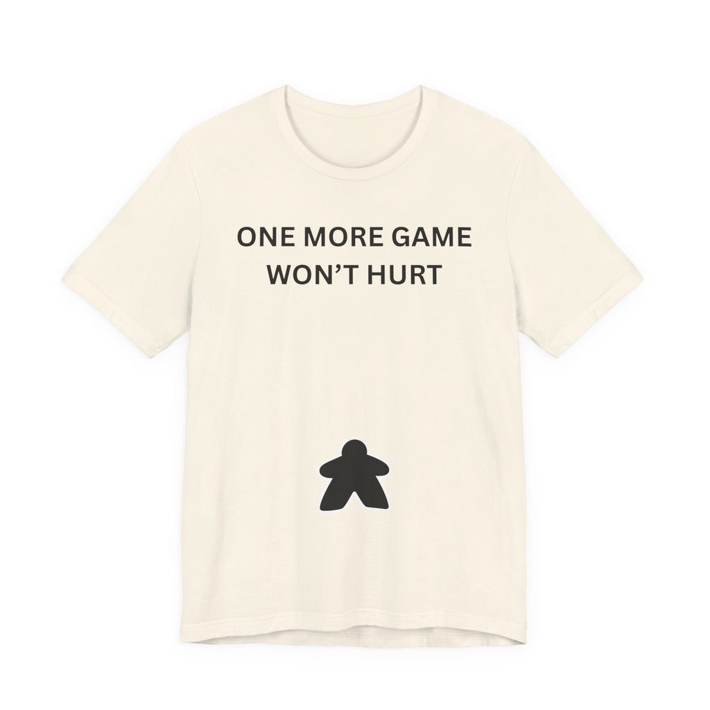 ONE MORE GAME WON'T HURT