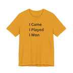 I CAME I PLAYED I WON