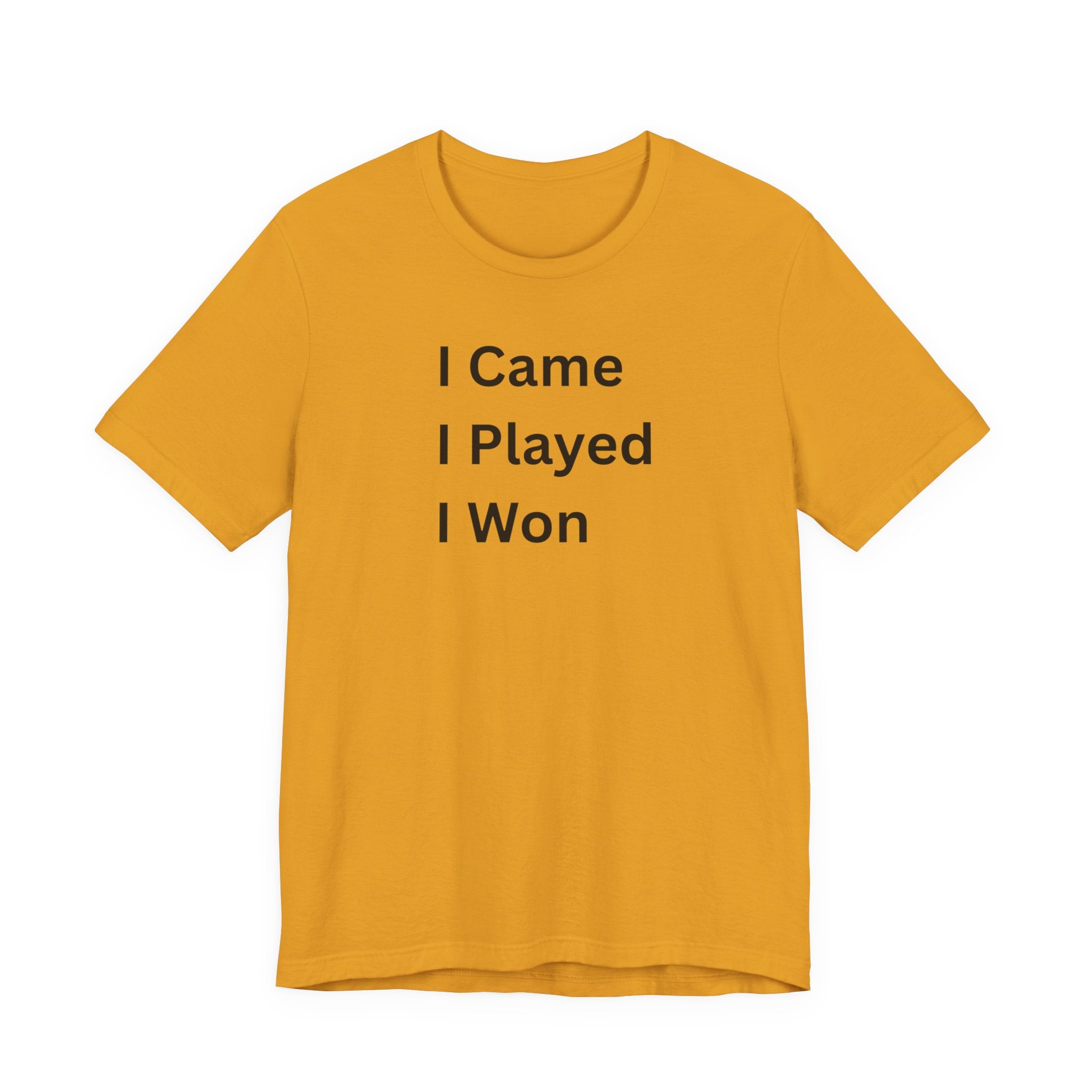 I CAME I PLAYED I WON