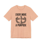 Every Move Must Have A Purpose