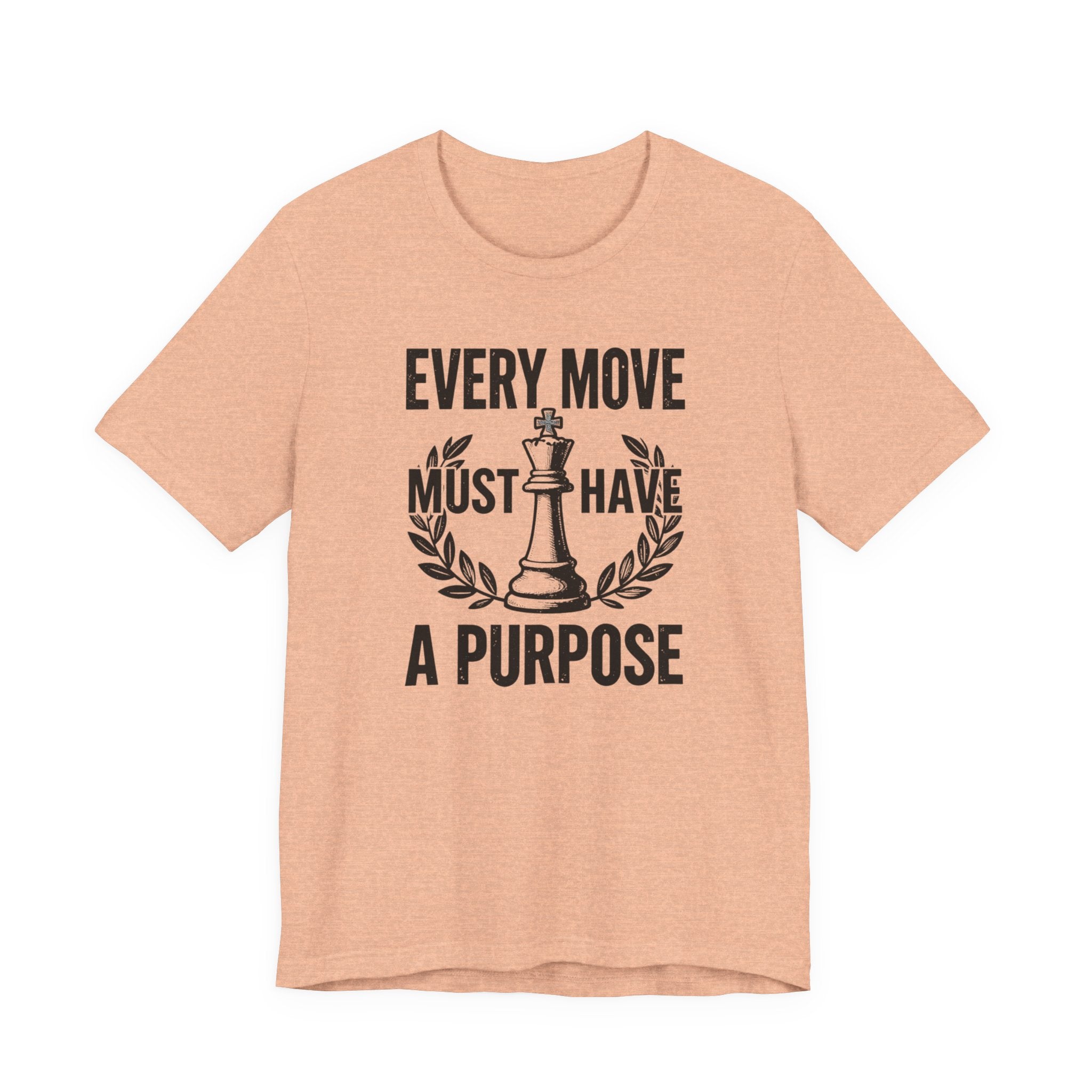 Every Move Must Have A Purpose