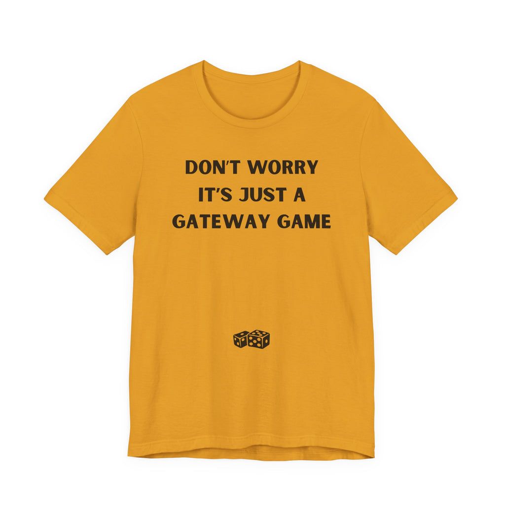 DON'T WORRY IT'S JUST A GATEWAY GAME