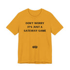 DON'T WORRY IT'S JUST A GATEWAY GAME