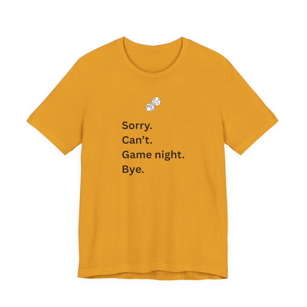 SORRY CAN'T GAME NIGHT BYE