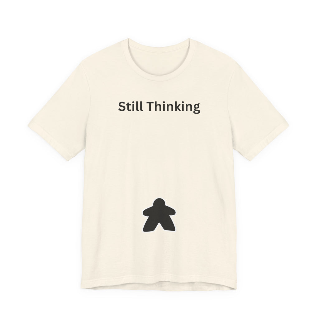 STILL THINKING