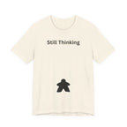STILL THINKING