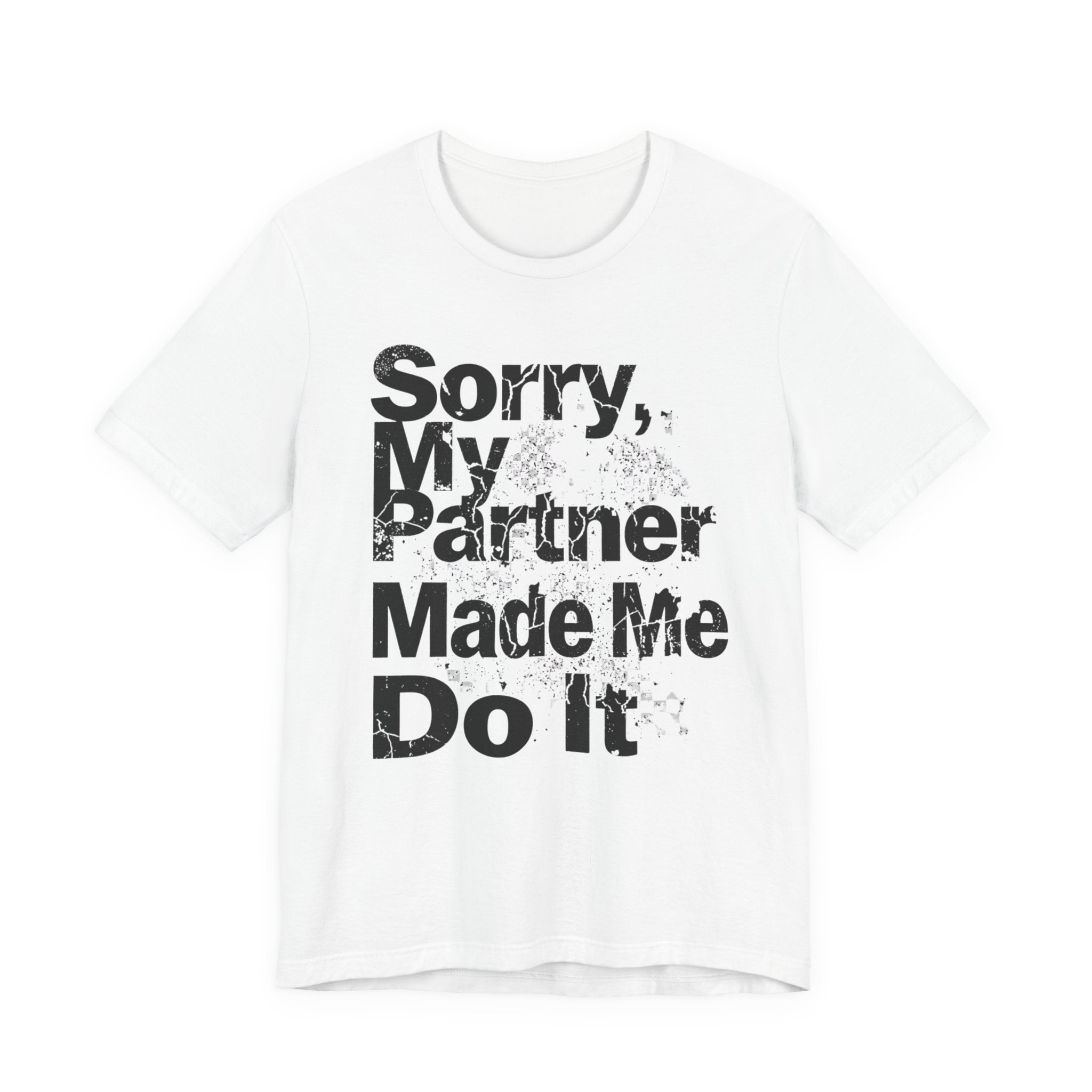 Sorry My Partner Made Me Do It