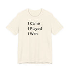 I CAME I PLAYED I WON