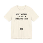 DON'T WORRY IT'S JUST A GATEWAY GAME