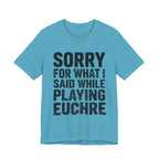 Sorry For What I Said While Playing Euchre