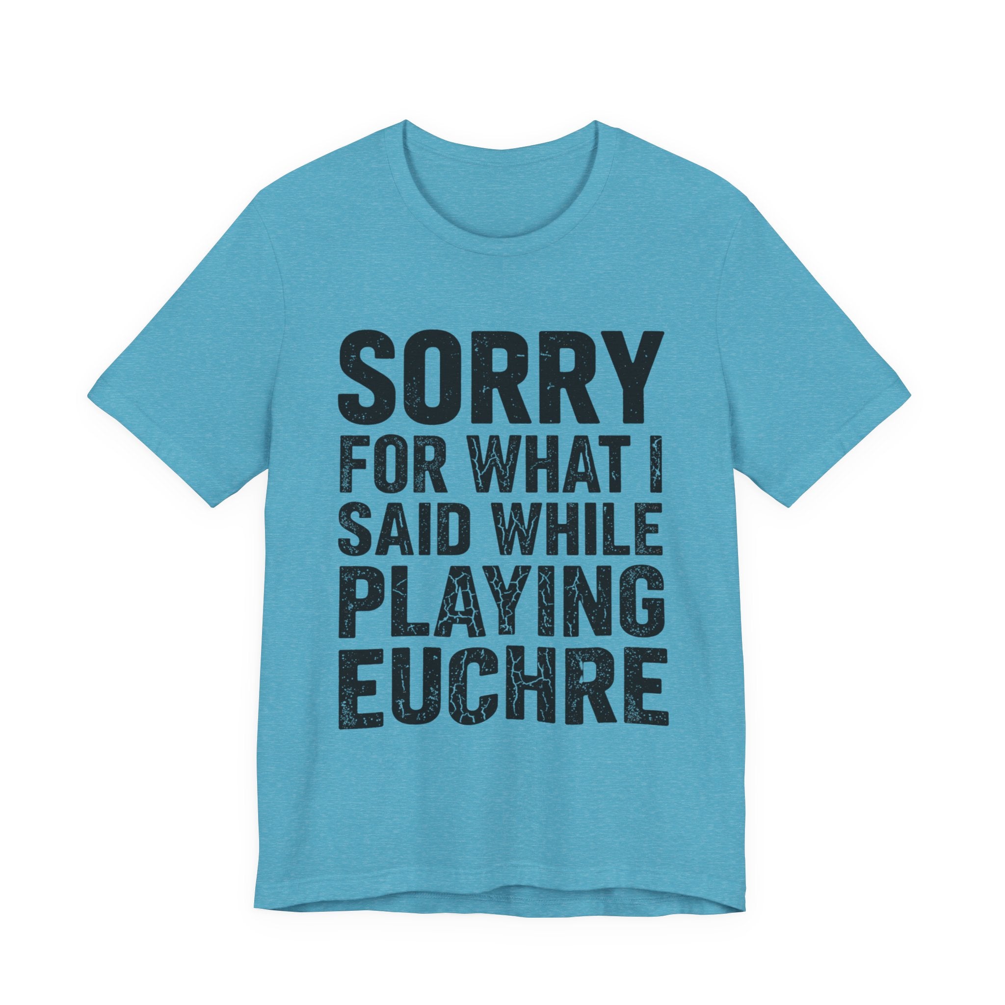 Sorry For What I Said While Playing Euchre