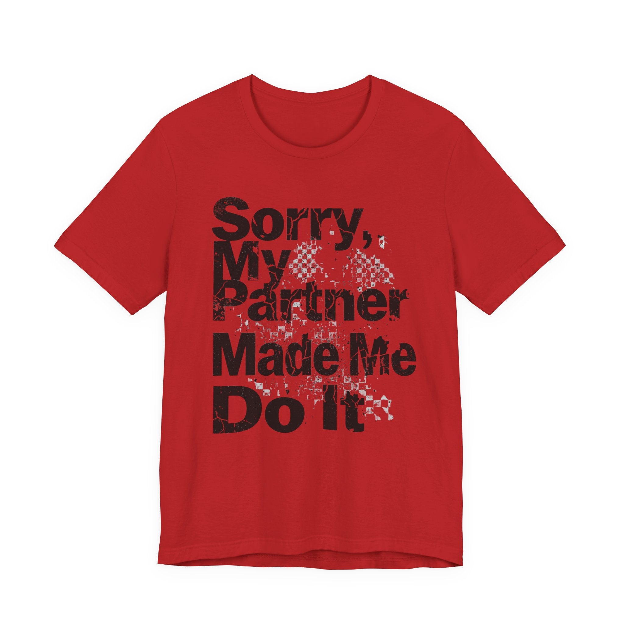 Sorry My Partner Made Me Do It