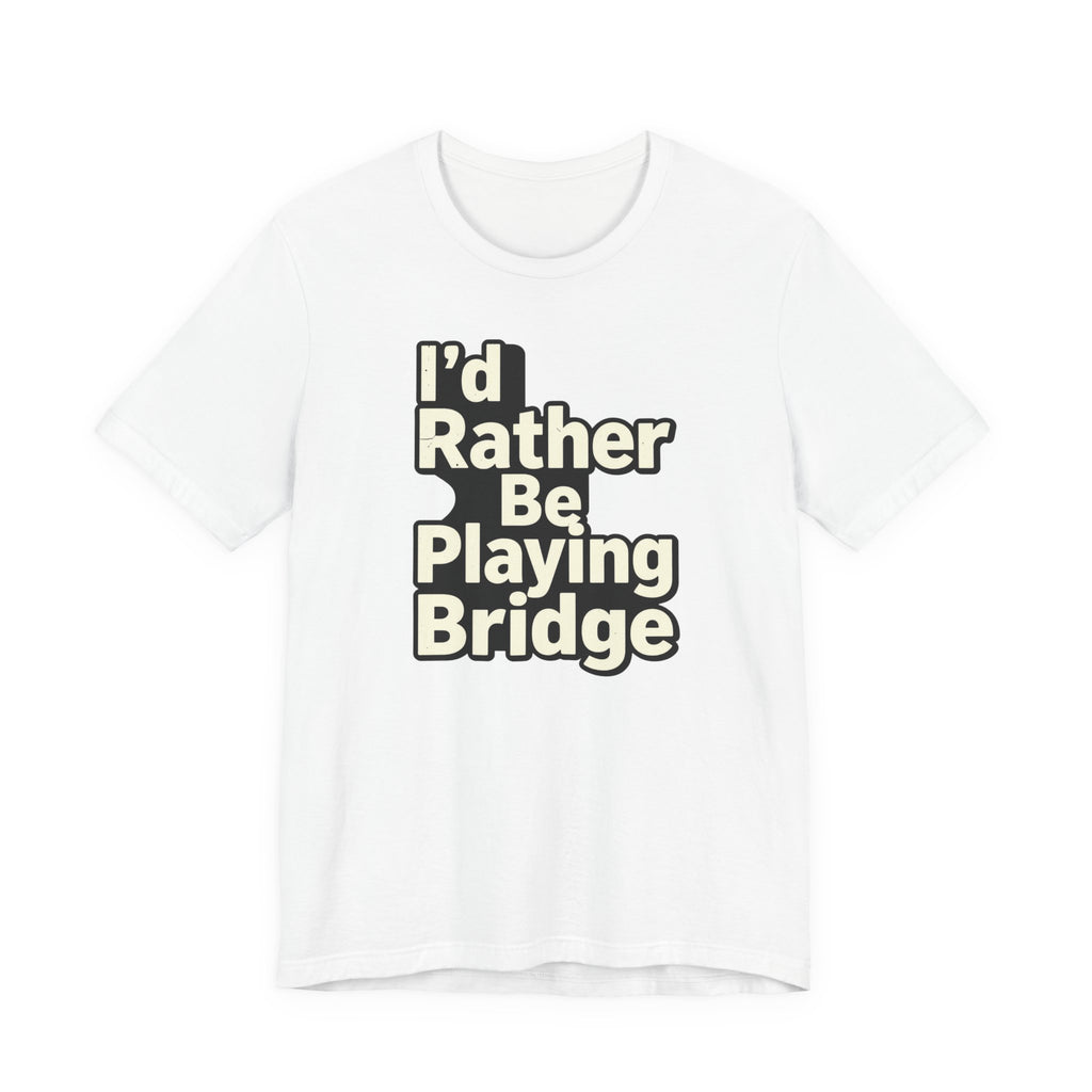 I'd Rather Be Playing Bridge