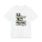 I'd Rather Be Playing Bridge