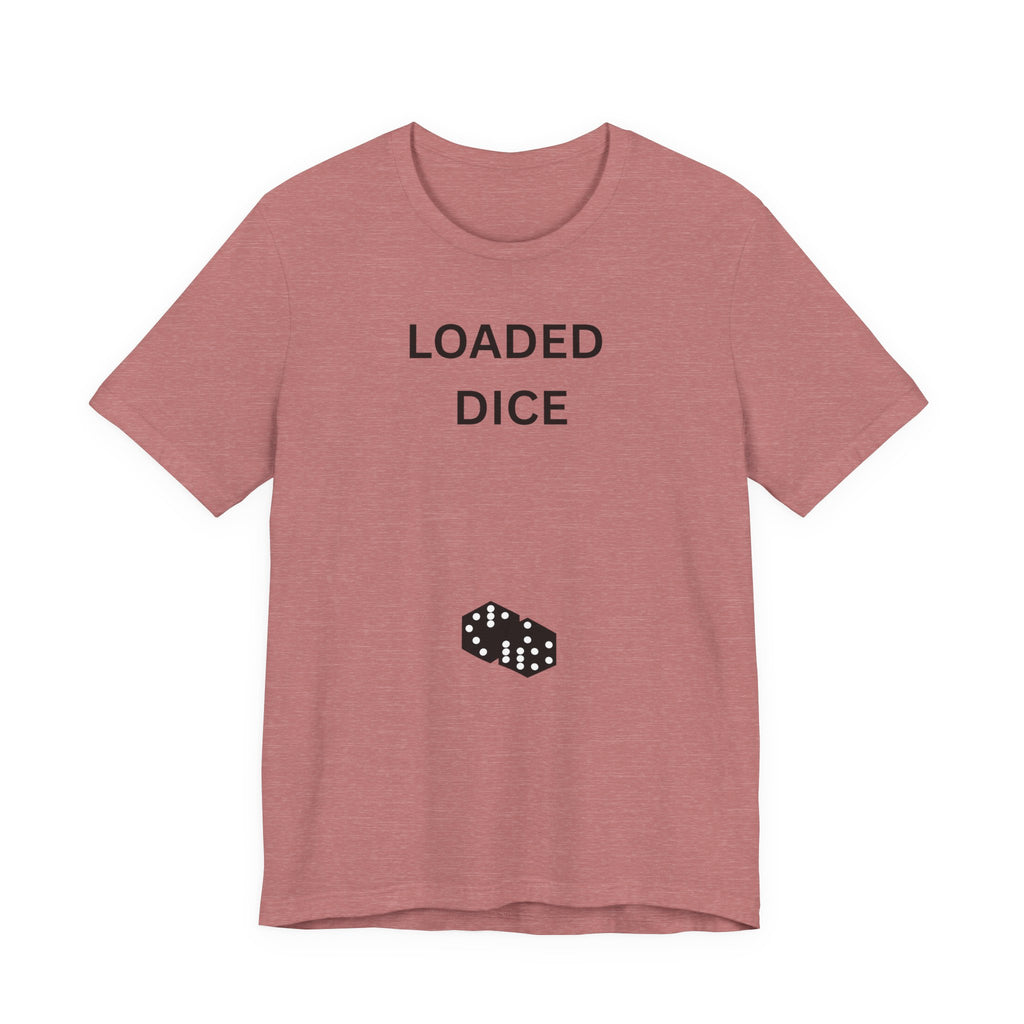 LOADED DICE
