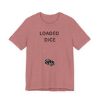 LOADED DICE