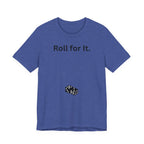 Roll for It T-Shirt