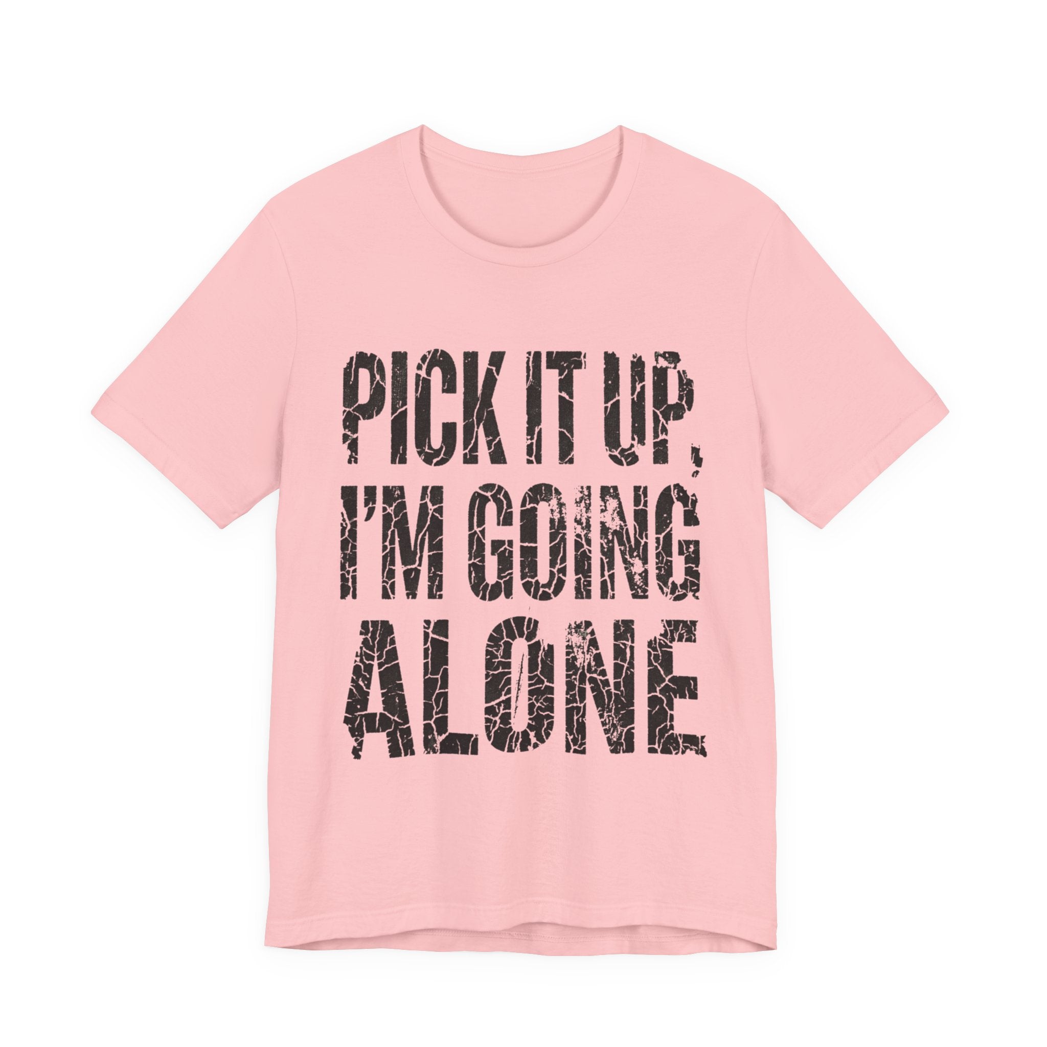 Pick It Up I'm Going Alone