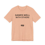 GAMES WELL WITH OTHERS