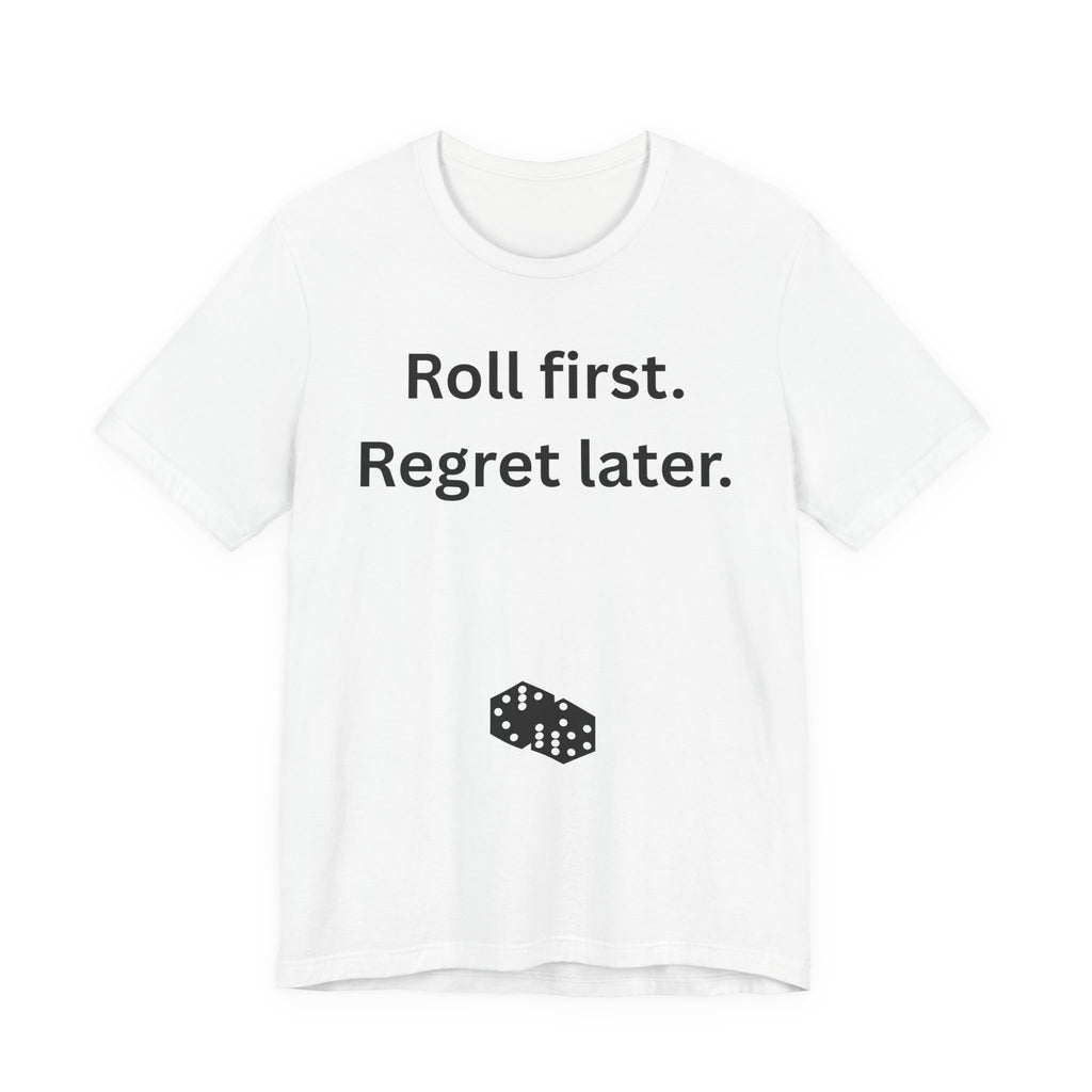 Roll first Regret later