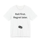 Roll first Regret later