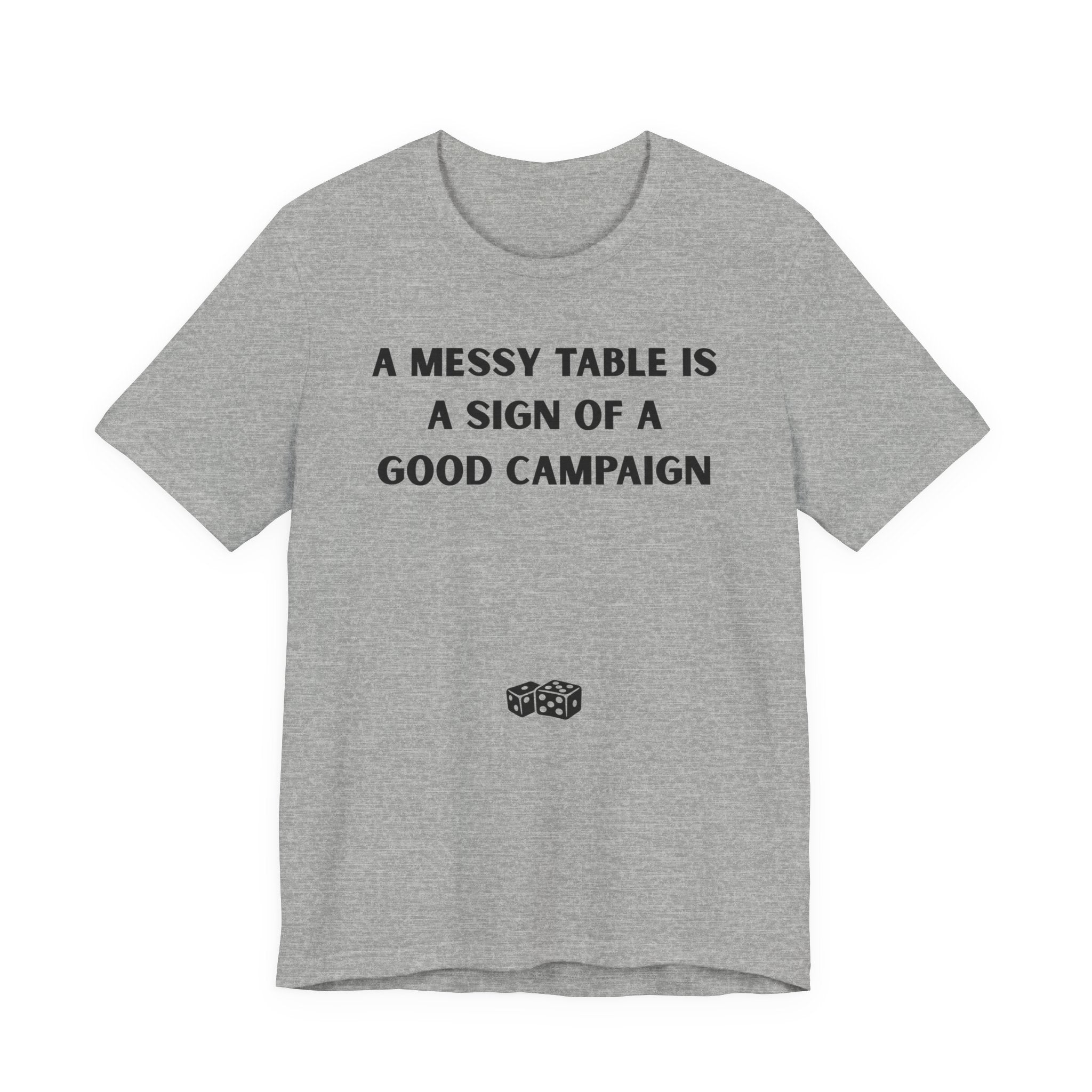A MESSY TABLE IS A SIGN OF A GOOD CAMPAIGN