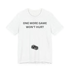 ONE MORE GAME WON'T HURT