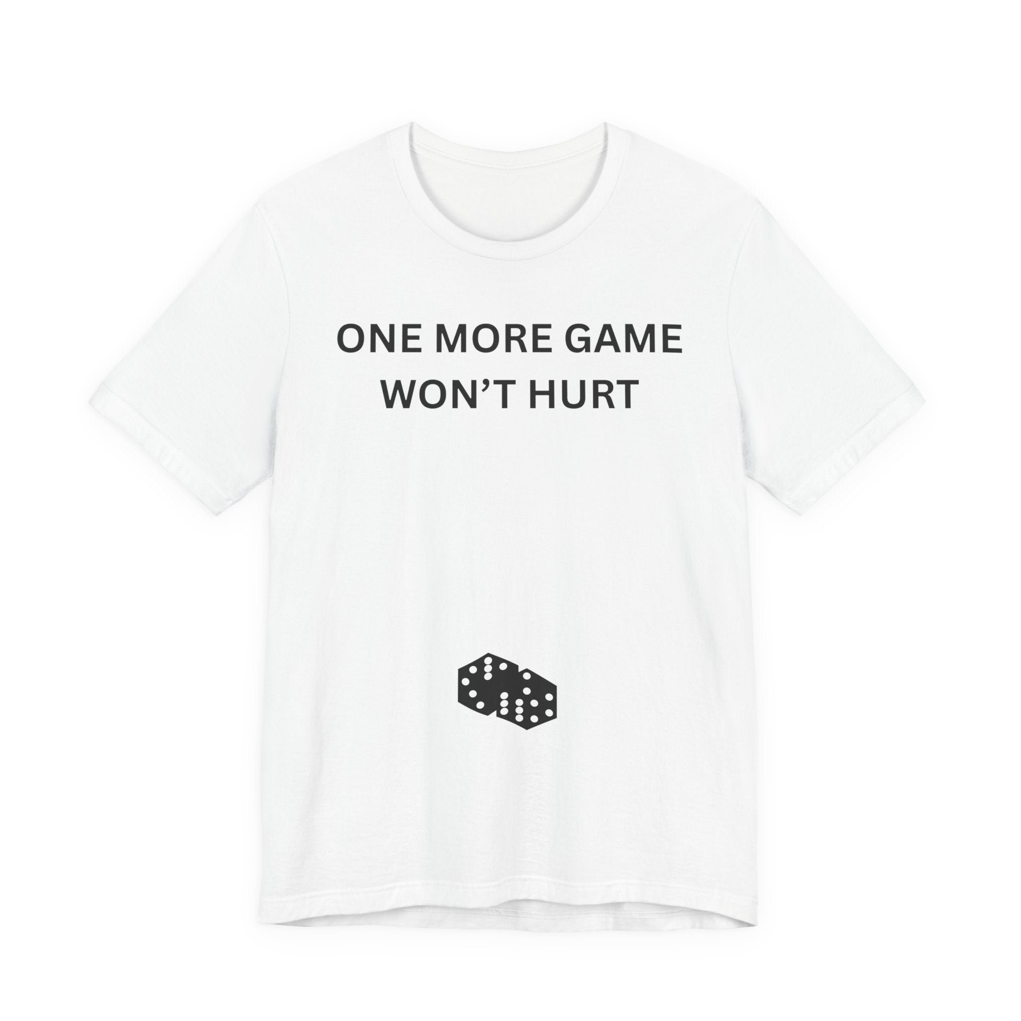 ONE MORE GAME WON'T HURT
