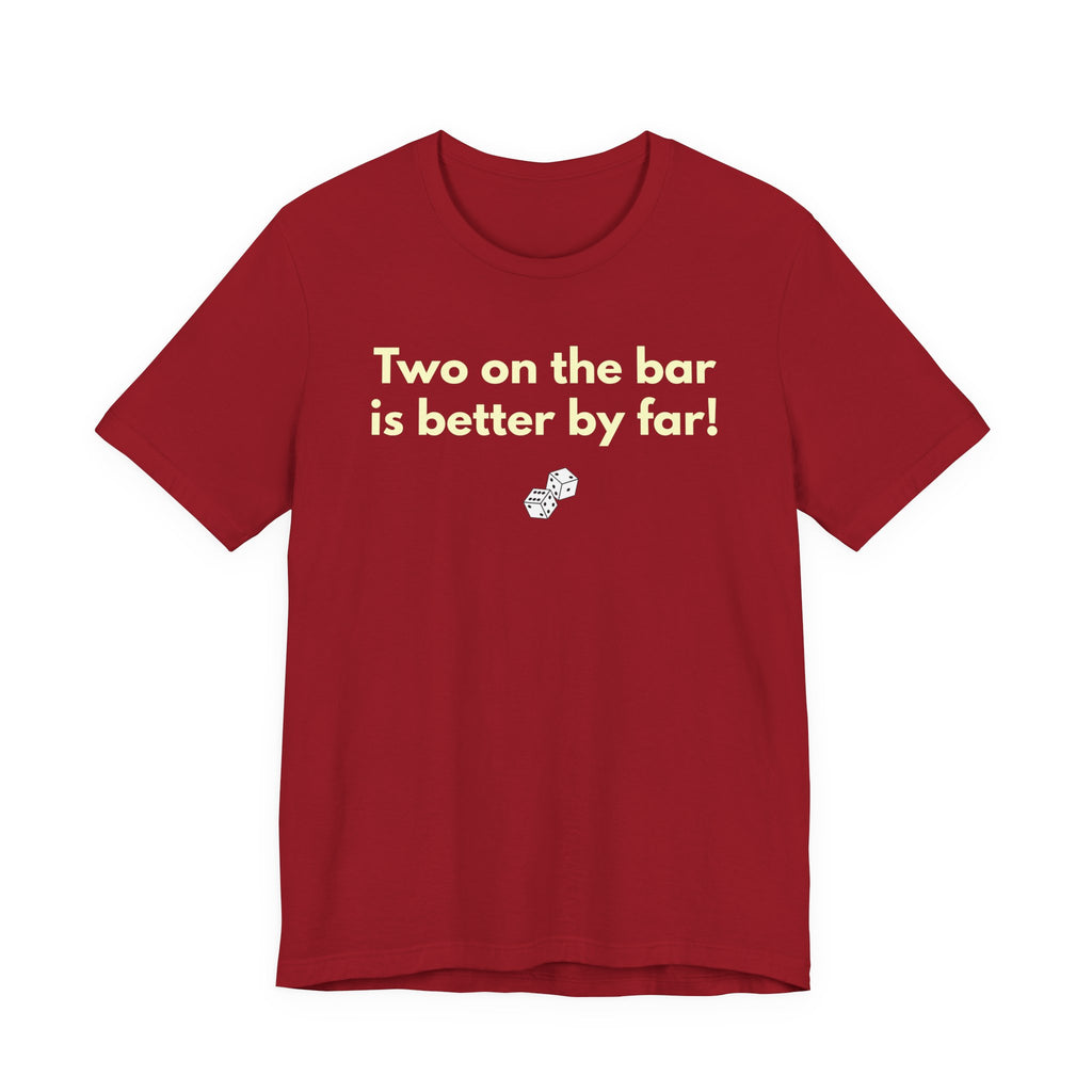 Two on the bar is better by far