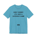 DON'T WORRY IT'S JUST A GATEWAY GAME