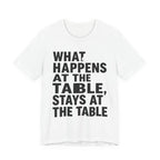 What Happens At The Table Stays At The Table