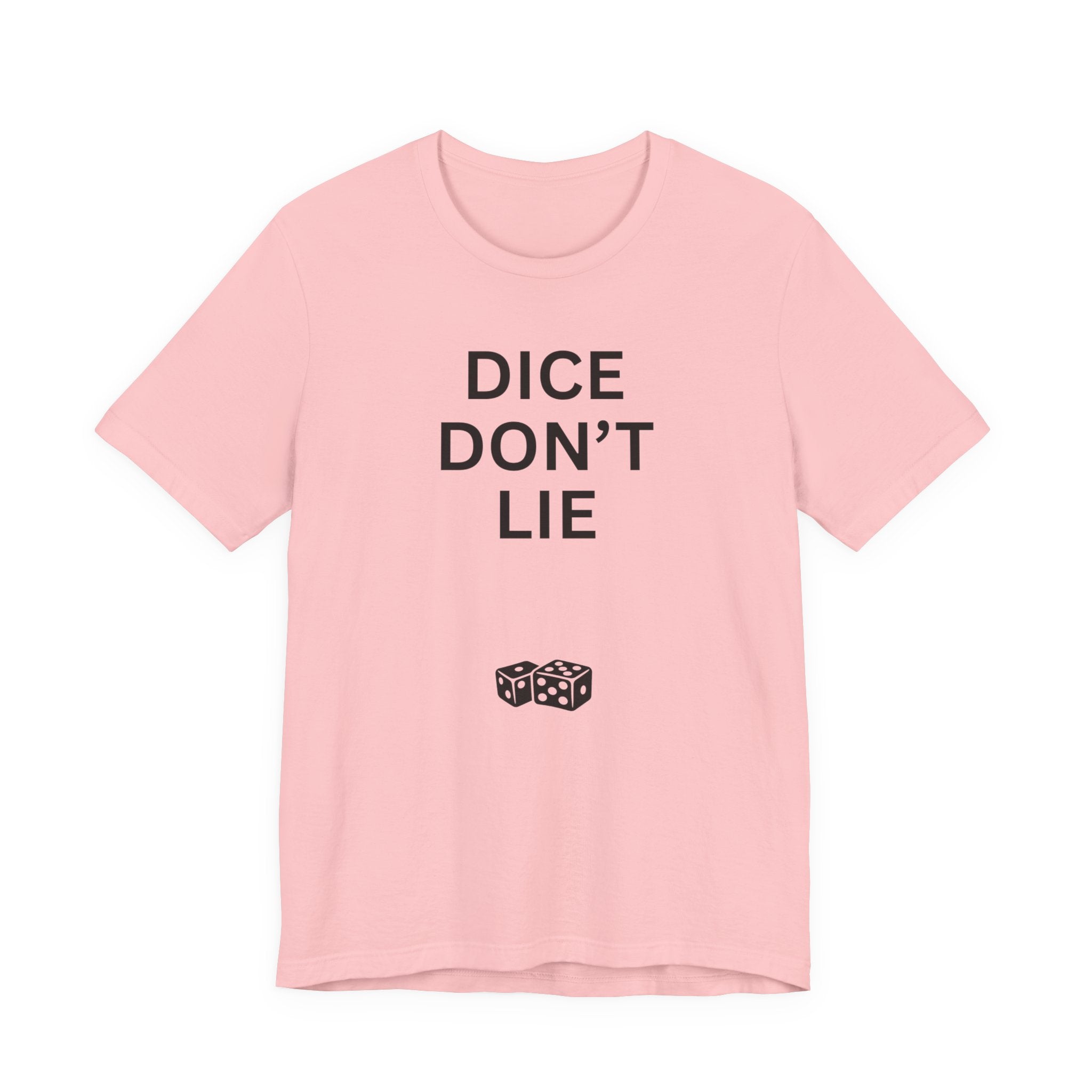 DICE DON'T LIE