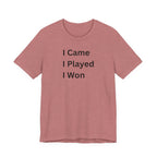 I CAME I PLAYED I WON