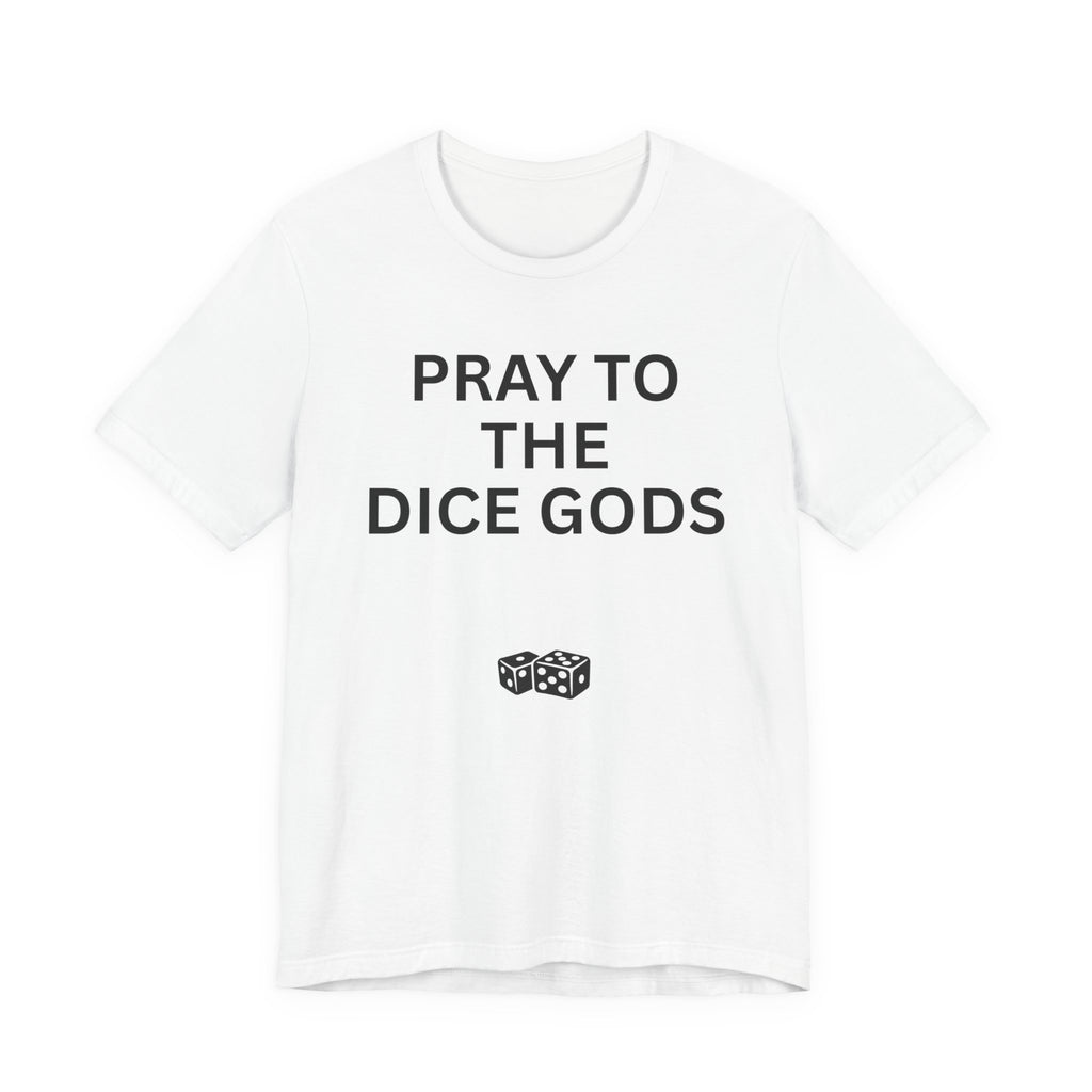 PRAY TO THE DICE GODS