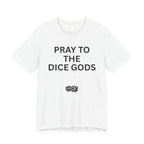 PRAY TO THE DICE GODS