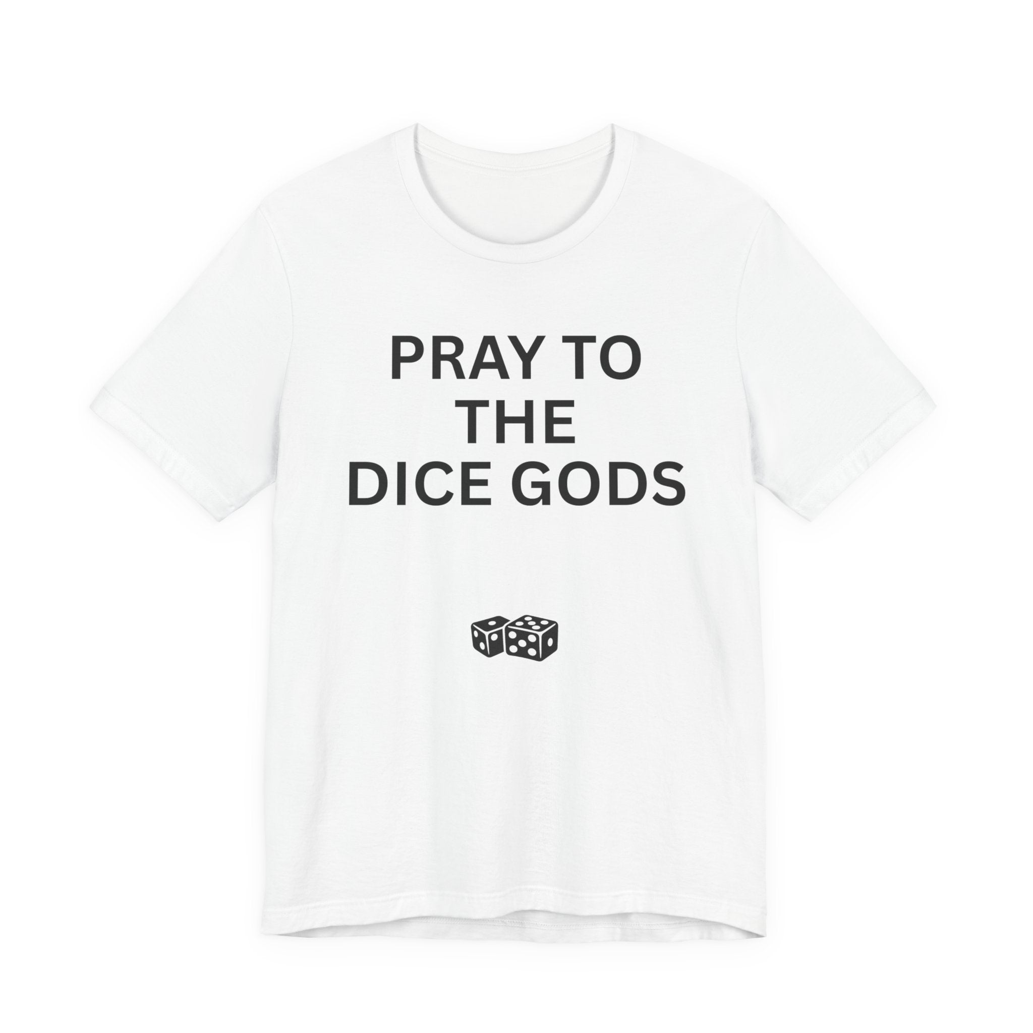 PRAY TO THE DICE GODS