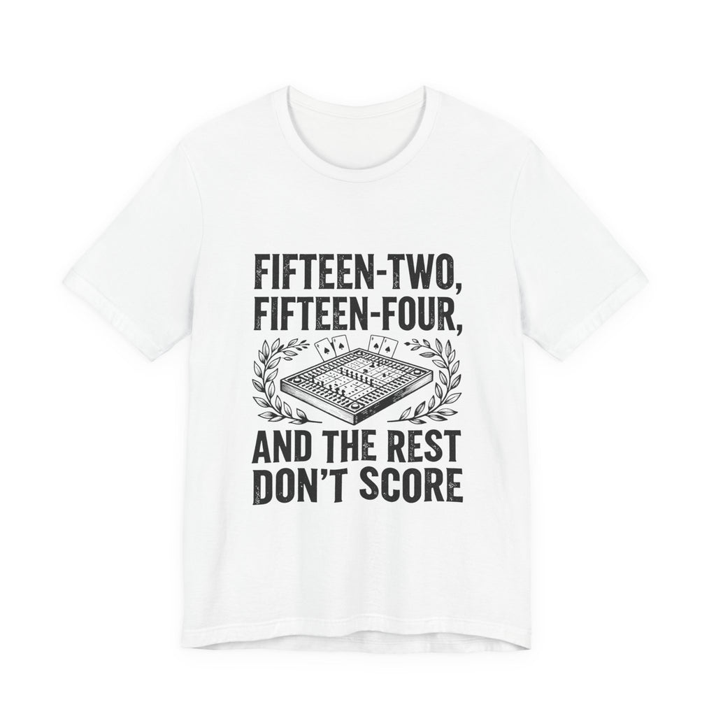 Fifteen-Two, Fifteen-Four, And The Rest Don't Score