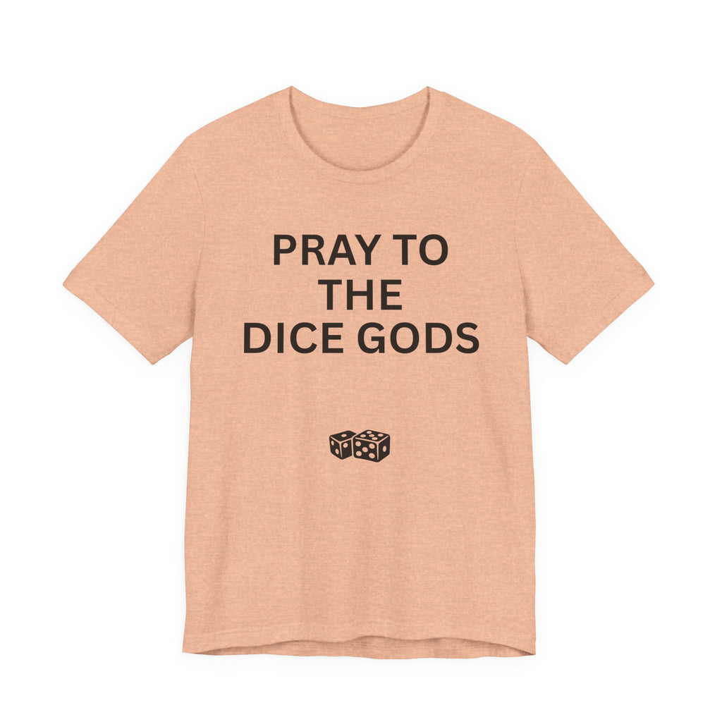 PRAY TO THE DICE GODS