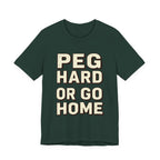 PEG HARD OR GO HOME
