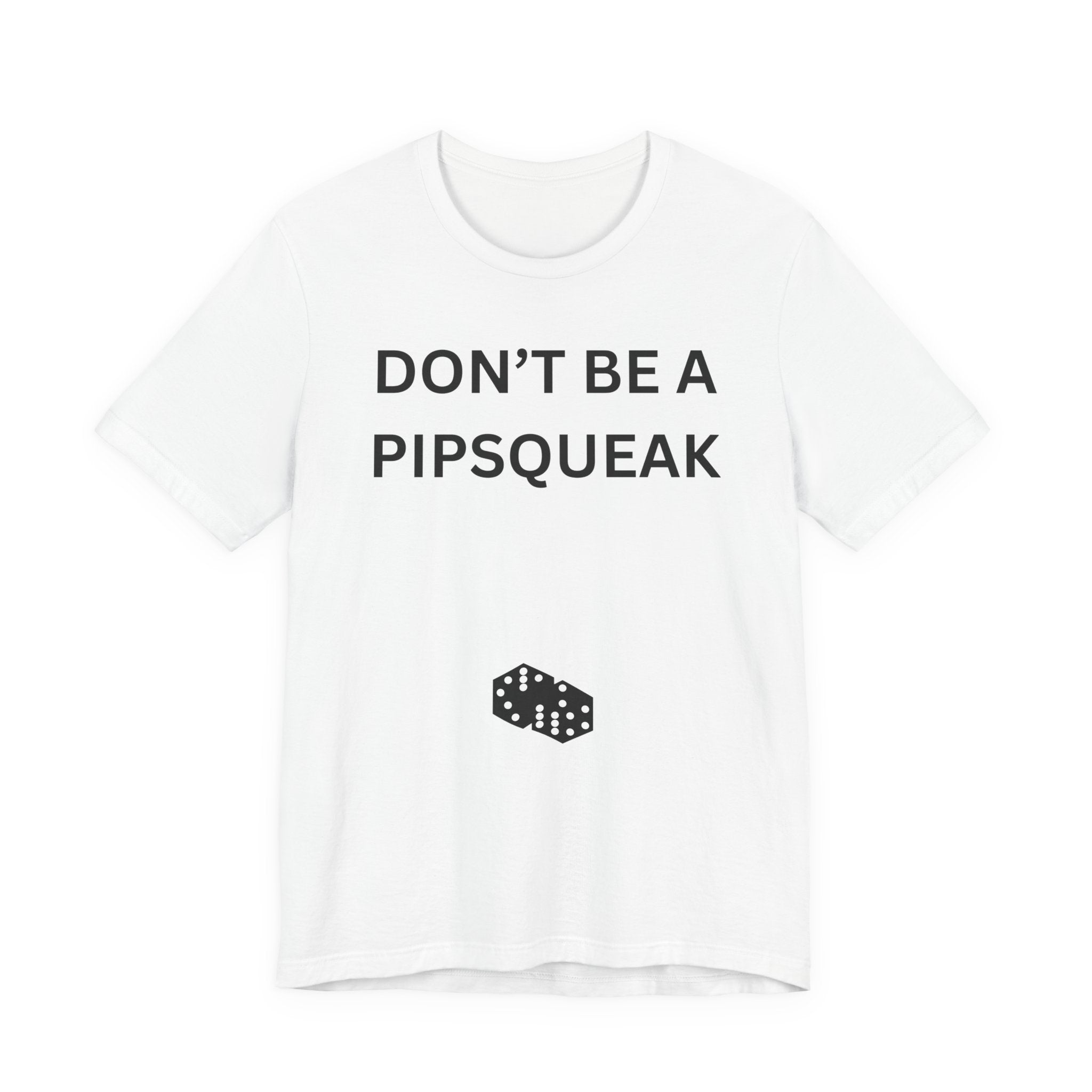 DONT BE A PIPSQUEAK