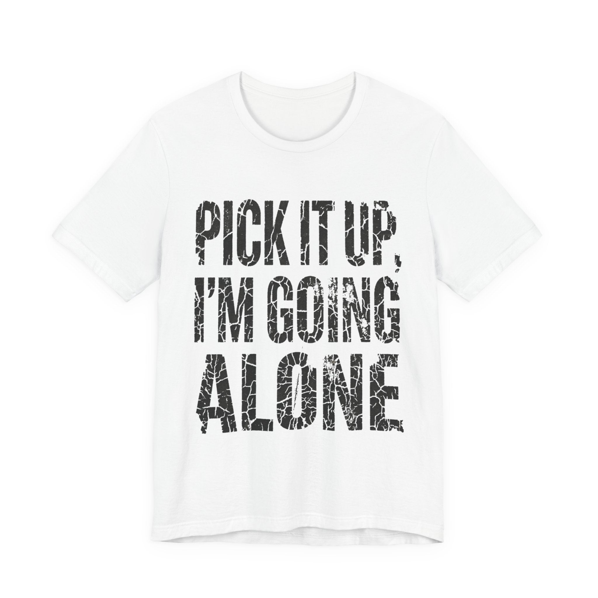 Pick It Up I'm Going Alone