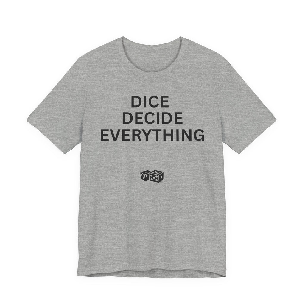 DICE DECIDE EVERYTHING