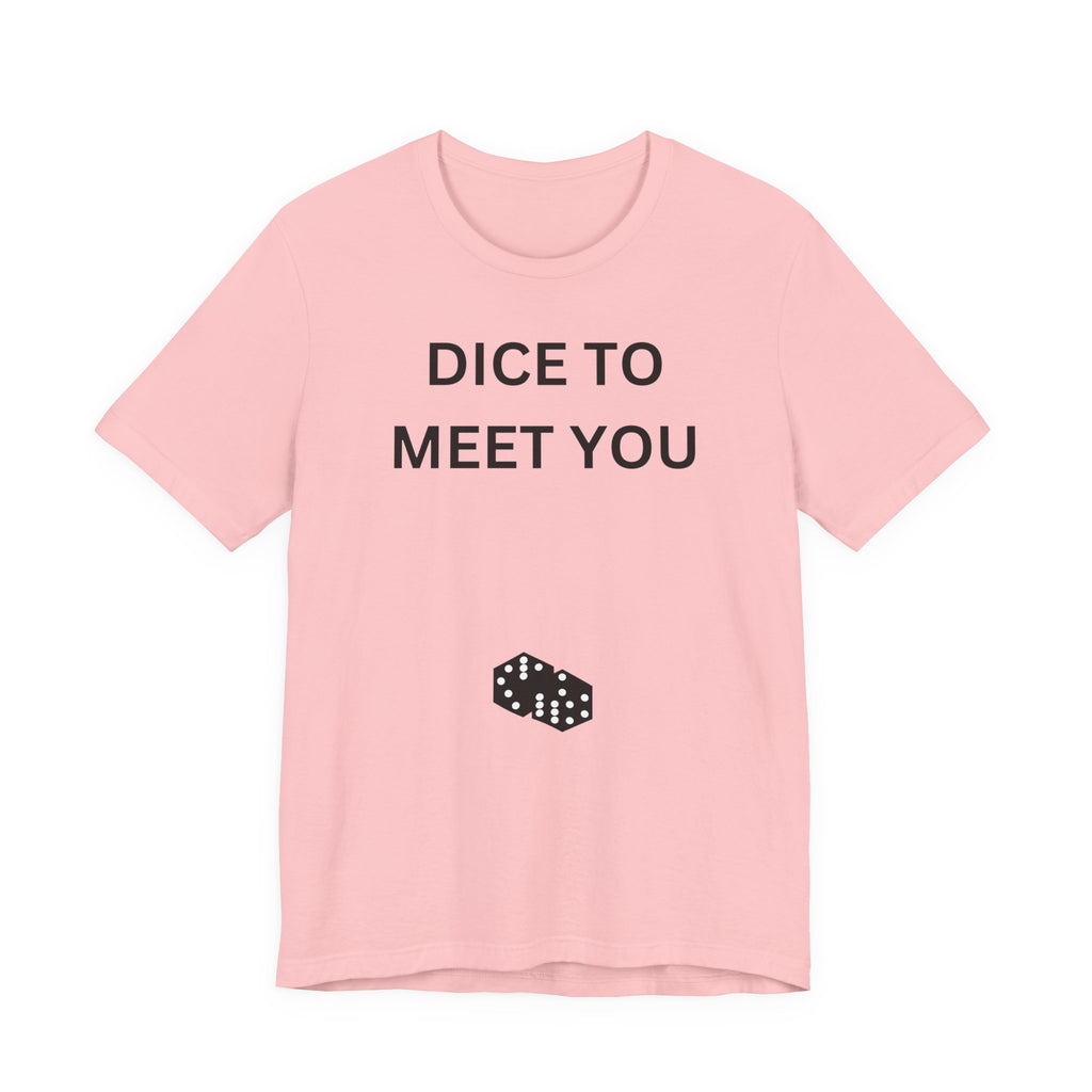 DICE TO MEET YOU