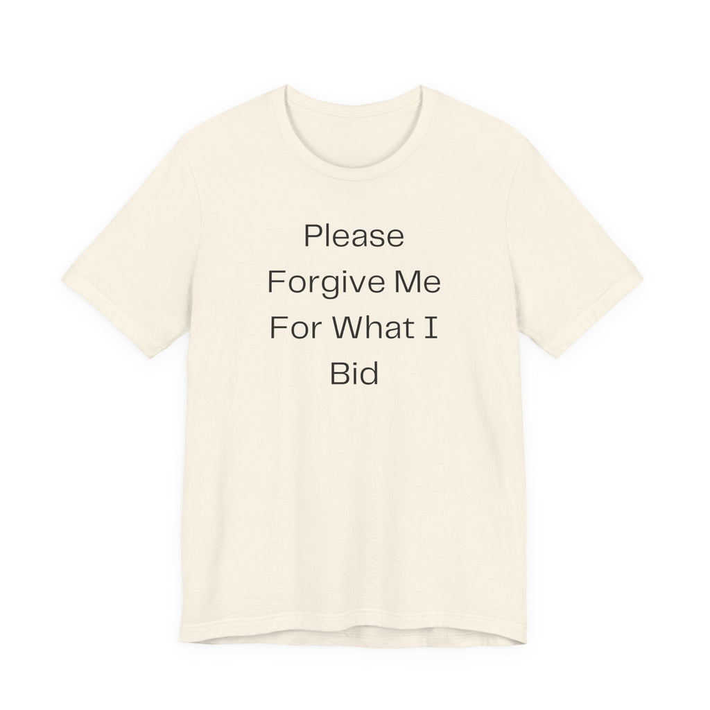 Please Forgive Me For What I Bid